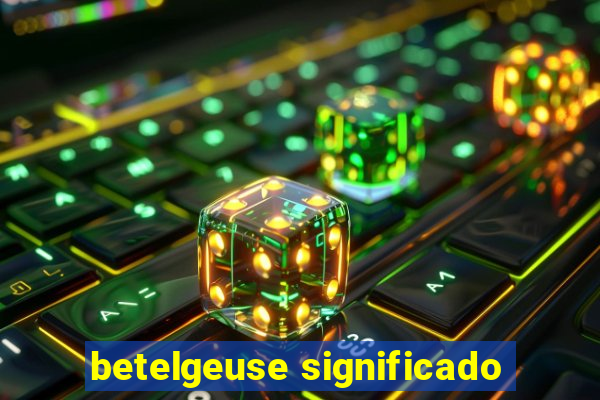 betelgeuse significado